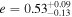 $e={0.53}_{-0.13}^{+0.09}$
