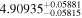 ${4.90935}_{-0.05815}^{+0.05881}$