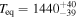 ${T}_{\mathrm{eq}}={1440}_{-39}^{+40}$
