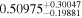 ${0.50975}_{-0.19881}^{+0.30047}$