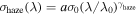 ${\sigma }_{\mathrm{haze}}{(\lambda )=a{\sigma }_{0}(\lambda /{\lambda }_{0})}^{{\gamma }_{\mathrm{haze}}}$