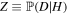 $Z\equiv {\mathbb{P}}(D| H)$