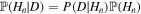 ${\mathbb{P}}({H}_{n}| D)=P(D| {H}_{n}){\mathbb{P}}({H}_{n})$