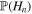 ${\mathbb{P}}({H}_{n})$