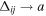 ${{\rm{\Delta }}}_{{ij}}\to a$