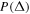 $P\left({\rm{\Delta }}\right)$