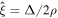 $\hat{\xi }={\rm{\Delta }}/2\rho $