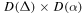 $\ D\left({\rm{\Delta }}\right)\times D\left(\alpha \right)$