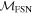 ${{ \mathcal M }}_{\mathrm{FSN}}$