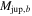 ${M}_{\mathrm{jup},b}$
