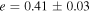 $e=0.41\pm 0.03$