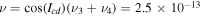 $\nu =\cos ({I}_{{cd}})({\nu }_{3}+{\nu }_{4})=2.5\times {10}^{-13}$
