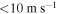 $\lt 10\,{\rm{m}}\,{{\rm{s}}}^{-1}$
