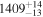 ${1409}_{-13}^{+14}$