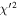 ${\chi }^{{\prime} 2}$