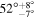 ${52^\circ }_{{-7}^{^\circ }}^{{+8}^{^\circ }}$