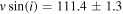 $v\sin (i)=111.4\pm 1.3$