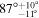 ${87^\circ }_{{-11}^{^\circ }}^{{+10}^{^\circ }}$
