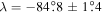 $\lambda =-84\buildrel{\circ}\over{.} 8\pm 1\buildrel{\circ}\over{.} 4$