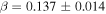 $\beta =0.137\pm 0.014$