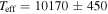 ${T}_{\mathrm{eff}}=10170\pm 450$