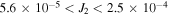 $5.6\times {10}^{-5}\lt {J}_{2}\lt 2.5\times {10}^{-4}$