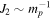 ${J}_{2}\sim {m}_{p}^{-1}$