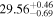 ${29.56}_{-0.69}^{+0.46}$