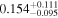 ${0.154}_{-0.095}^{+0.111}$