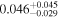 ${0.046}_{-0.029}^{+0.045}$