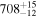 ${708}_{-12}^{+15}$
