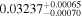 ${0.03237}_{-0.00070}^{+0.00065}$