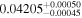 ${0.04205}_{-0.00045}^{+0.00050}$