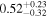 ${0.52}_{-0.32}^{+0.23}$