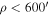 $\rho \lt 600^{\prime} $