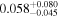 ${0.058}_{-0.045}^{+0.080}$