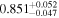 ${0.851}_{-0.047}^{+0.052}$