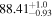 ${88.41}_{-0.93}^{+1.0}$