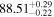 ${88.51}_{-0.22}^{+0.29}$