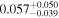 ${0.057}_{-0.039}^{+0.050}$