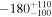 $-{180}_{-100}^{+110}$
