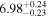 ${6.98}_{-0.23}^{+0.24}$