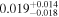 ${0.019}_{-0.018}^{+0.014}$