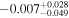 $-{0.007}_{-0.049}^{+0.028}$