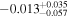 $-{0.013}_{-0.057}^{+0.035}$