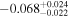 $-{0.068}_{-0.022}^{+0.024}$