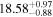 ${18.58}_{-0.88}^{+0.97}$