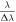 $\tfrac{\lambda }{{\rm{\Delta }}\lambda }$
