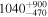 ${1040}_{-470}^{+900}$