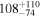 ${108}_{-74}^{+110}$
